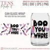 boo you whore svg can glass svg png for libbey sublimation designs