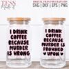 funny coffee SVGS for coffee lovers! This sarcastic coffee SVG and PNG design have been pre-sized for 16 oz Libbey can glasses.