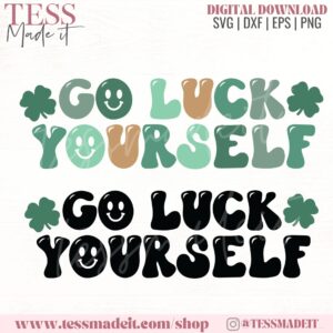 Go Luck Yourself SVG - St. Patrick's Day PNG